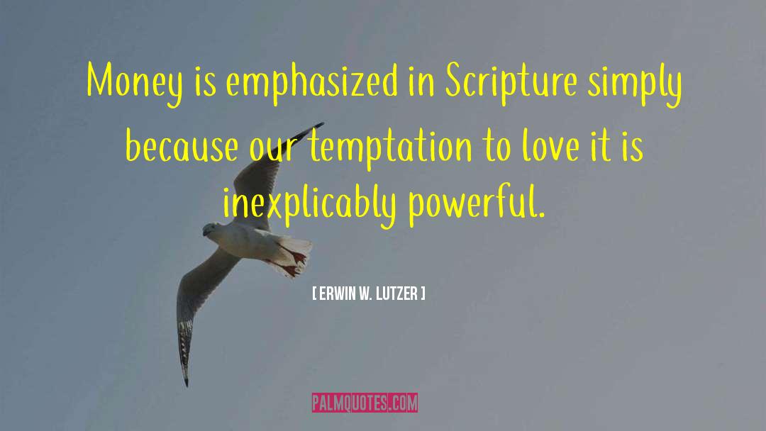 Erwin W. Lutzer Quotes: Money is emphasized in Scripture