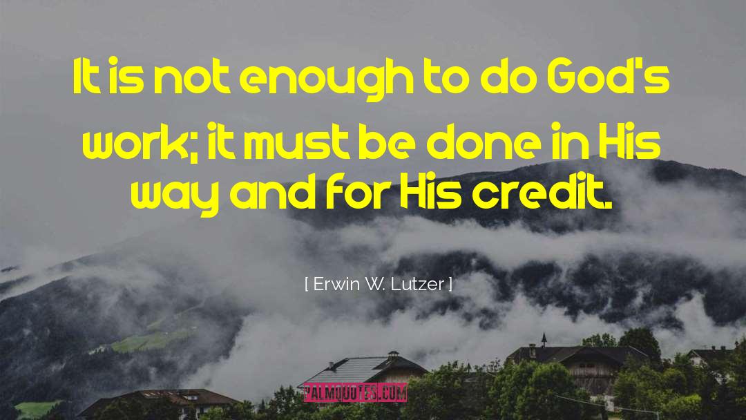 Erwin W. Lutzer Quotes: It is not enough to
