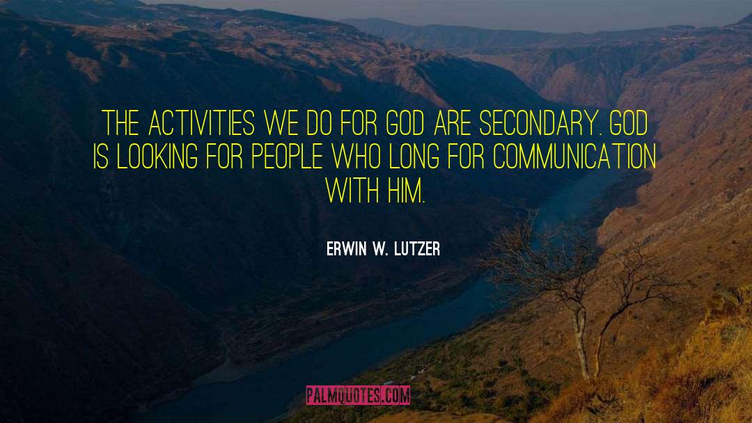 Erwin W. Lutzer Quotes: The activities we do for