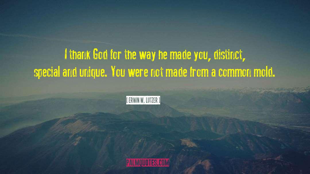 Erwin W. Lutzer Quotes: I thank God for the