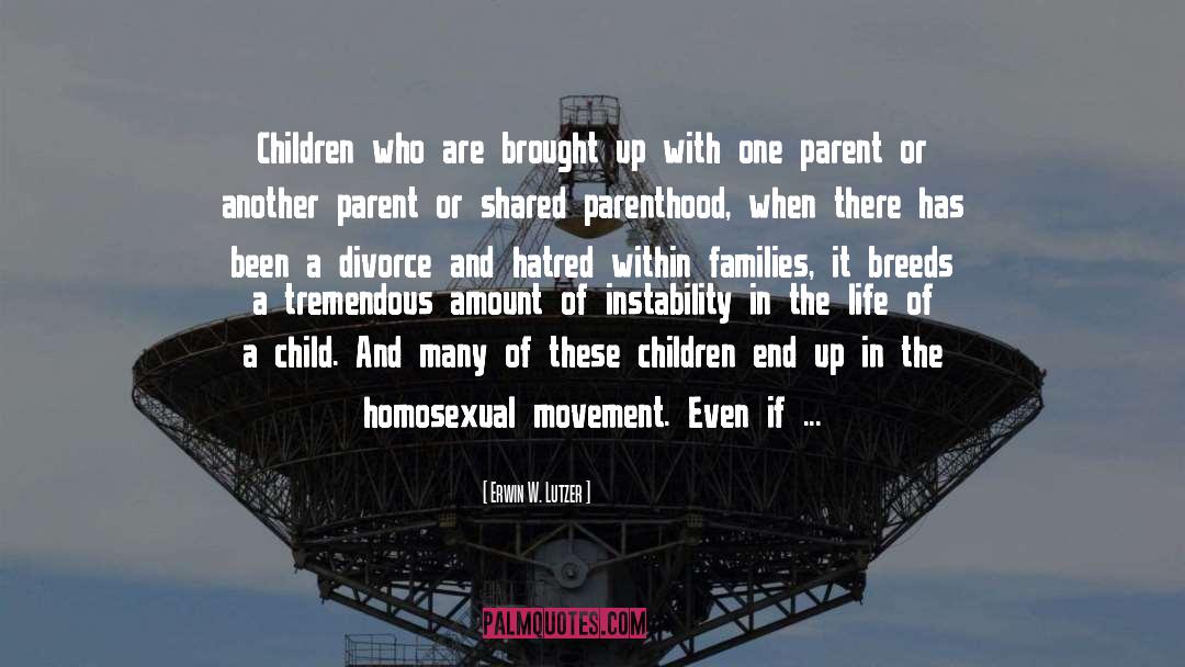 Erwin W. Lutzer Quotes: Children who are brought up