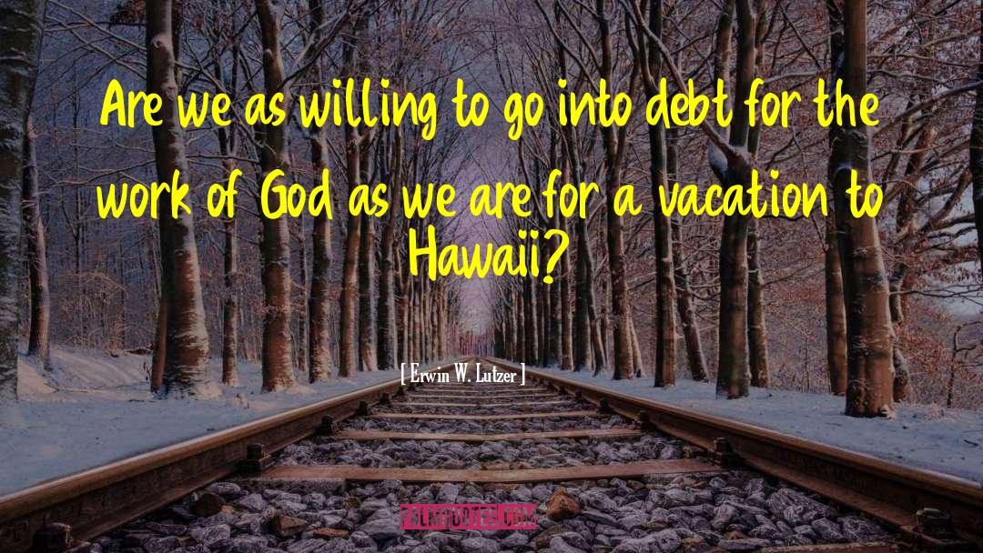 Erwin W. Lutzer Quotes: Are we as willing to