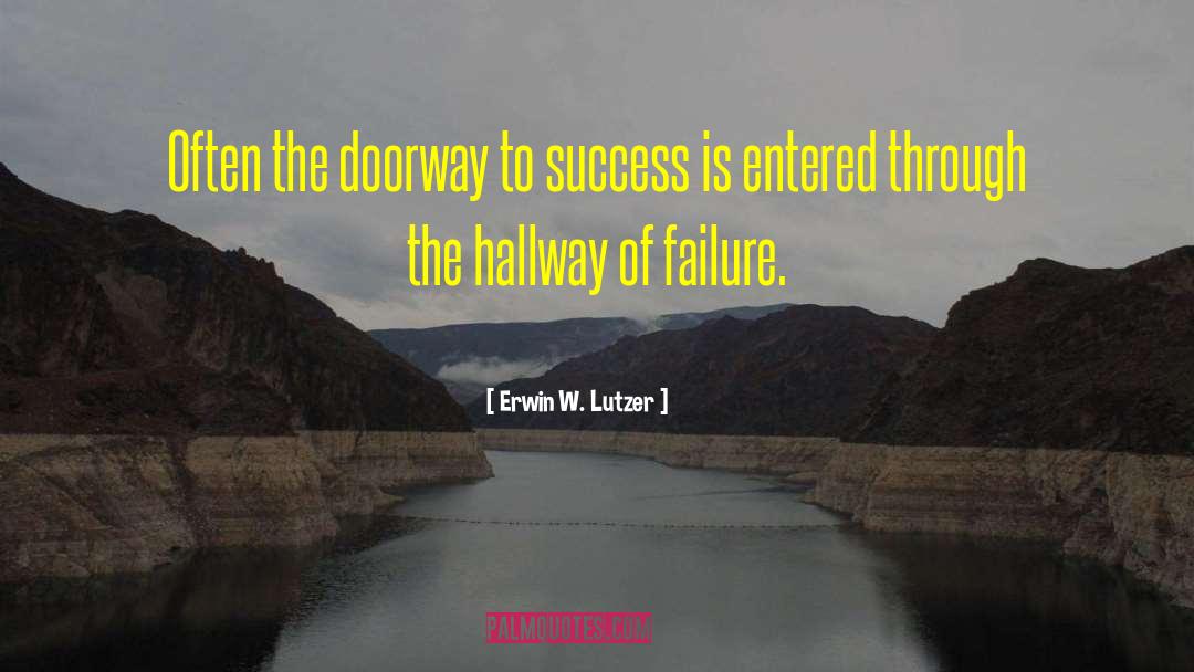 Erwin W. Lutzer Quotes: Often the doorway to success
