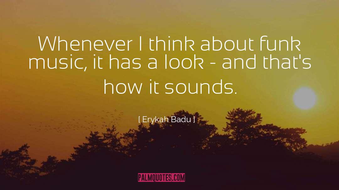 Erykah Badu Quotes: Whenever I think about funk