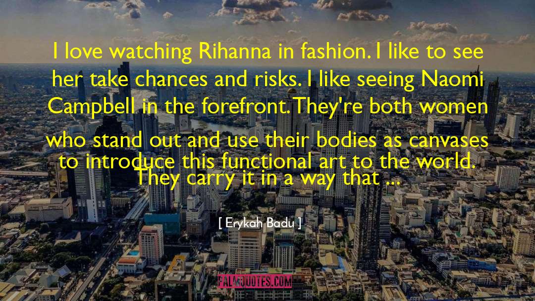 Erykah Badu Quotes: I love watching Rihanna in