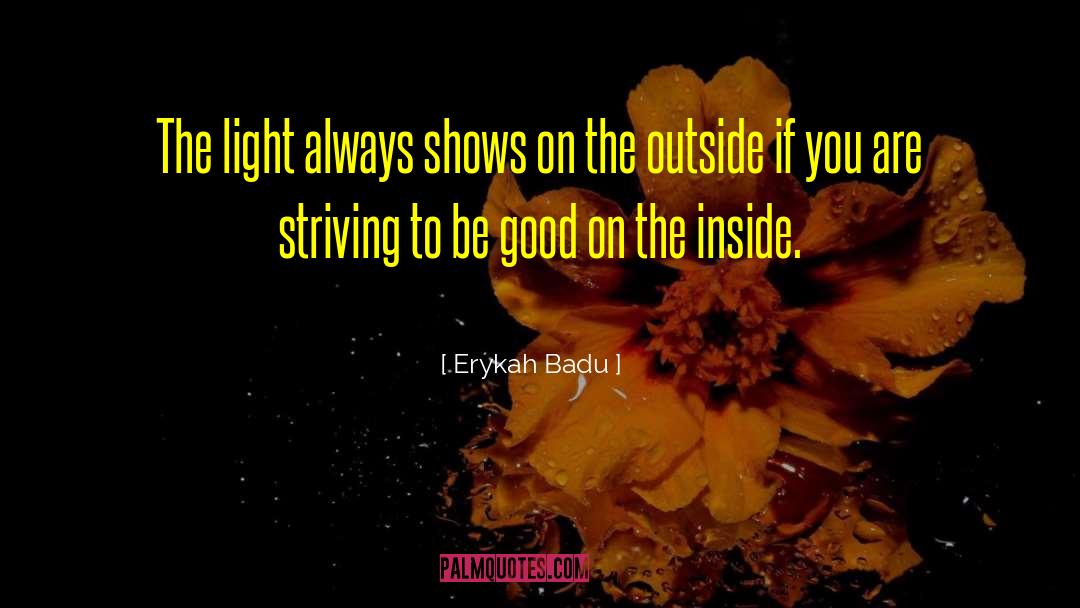 Erykah Badu Quotes: The light always shows on