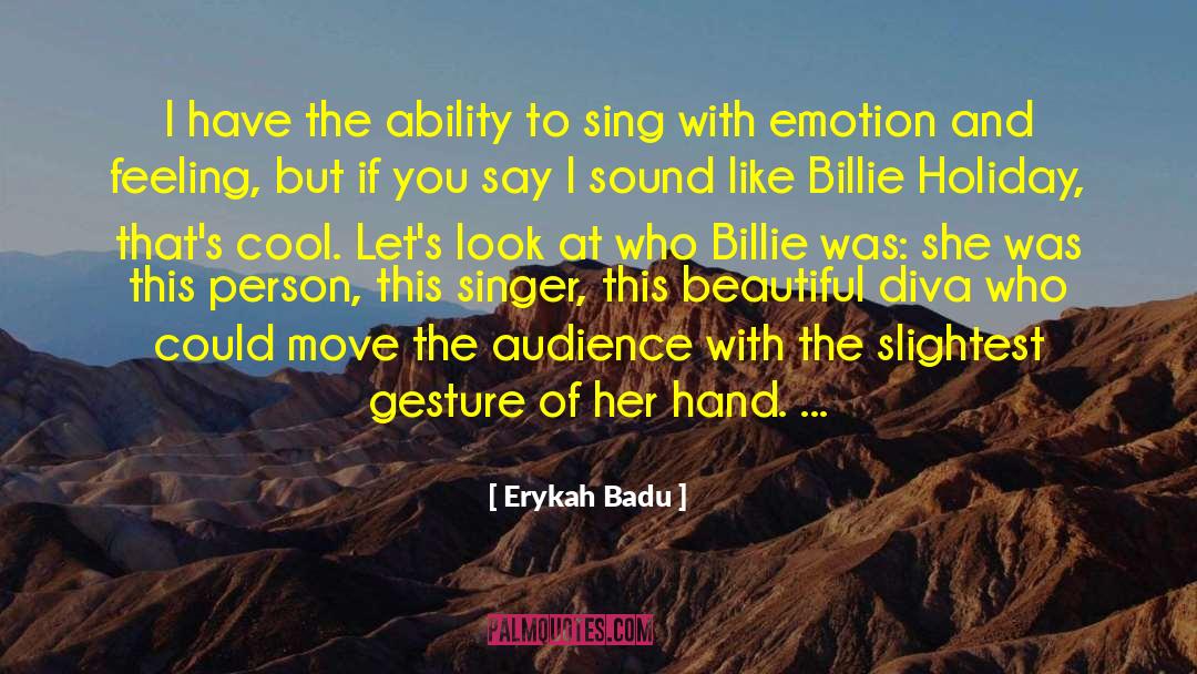Erykah Badu Quotes: I have the ability to
