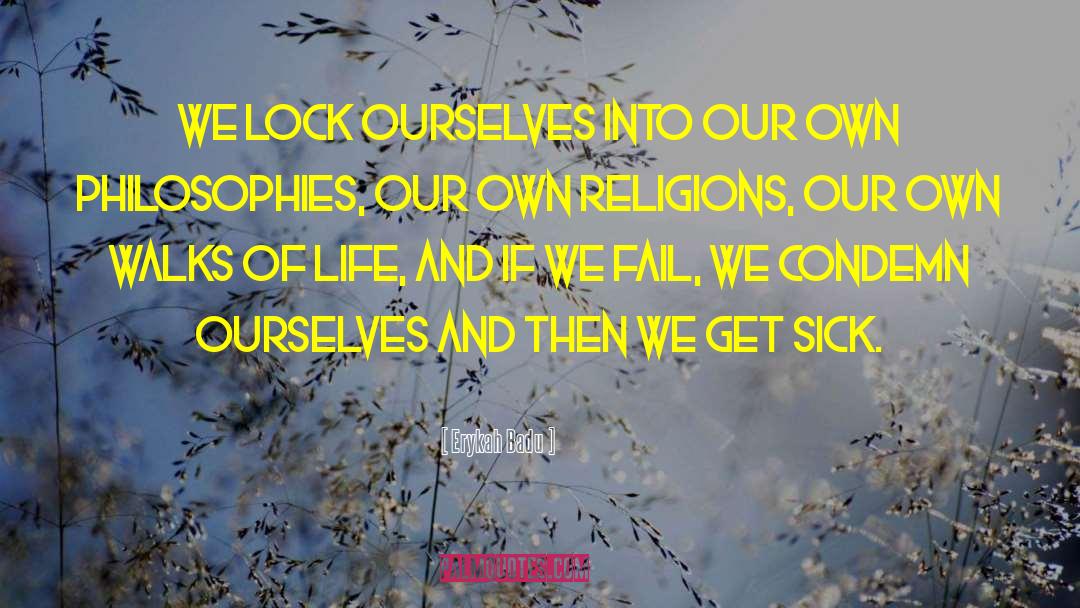 Erykah Badu Quotes: We lock ourselves into our