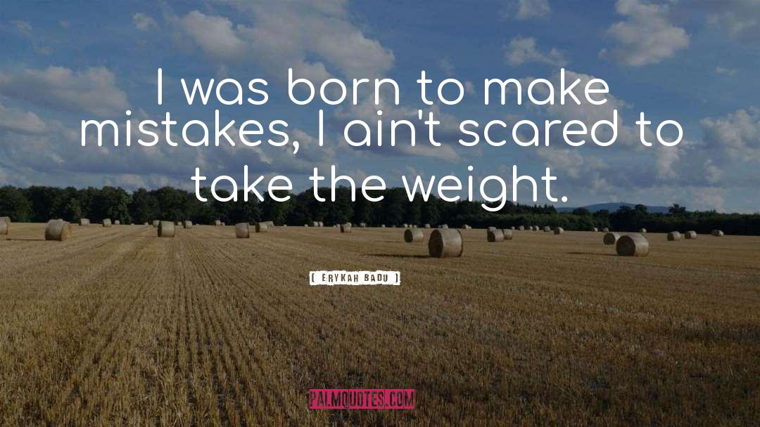 Erykah Badu Quotes: I was born to make