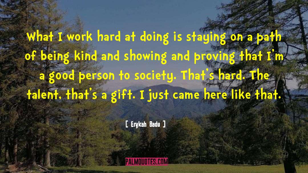Erykah Badu Quotes: What I work hard at
