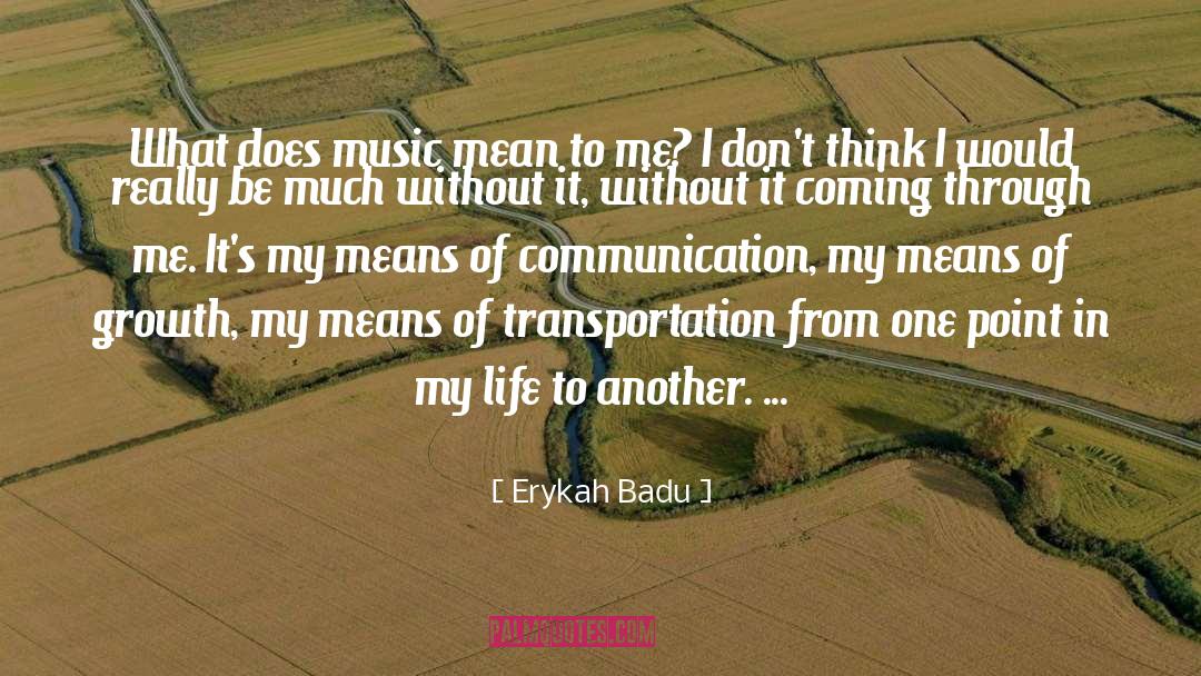 Erykah Badu Quotes: What does music mean to