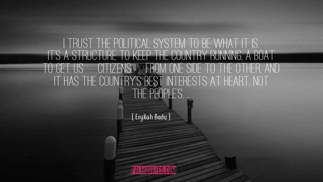 Erykah Badu Quotes: I trust the political system