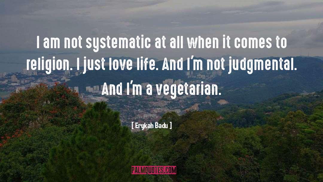 Erykah Badu Quotes: I am not systematic at