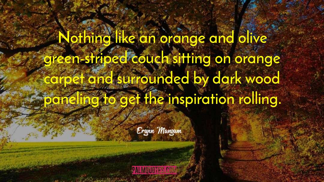 Erynn Mangum Quotes: Nothing like an orange and