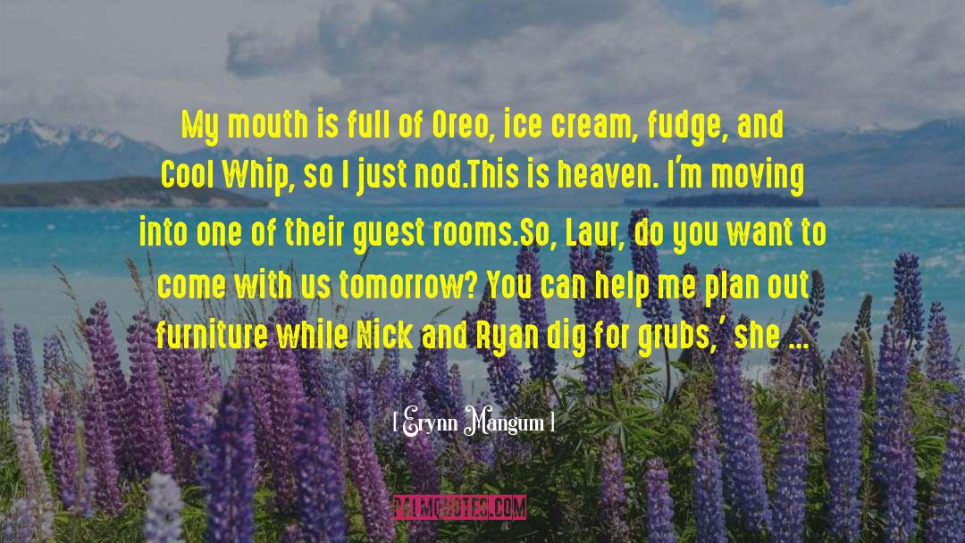 Erynn Mangum Quotes: My mouth is full of