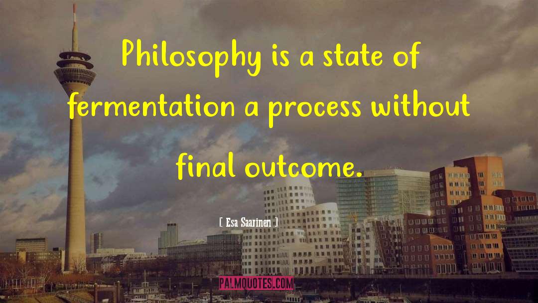 Esa Saarinen Quotes: Philosophy is a state of