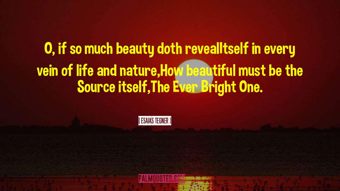 Esaias Tegner Quotes: O, if so much beauty