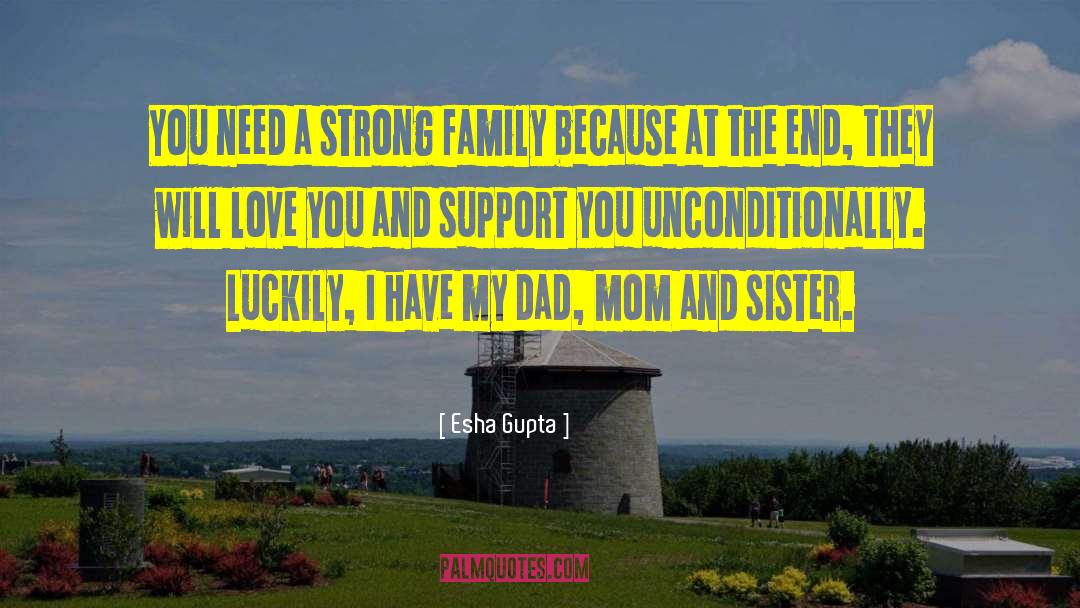 Esha Gupta Quotes: You need a strong family