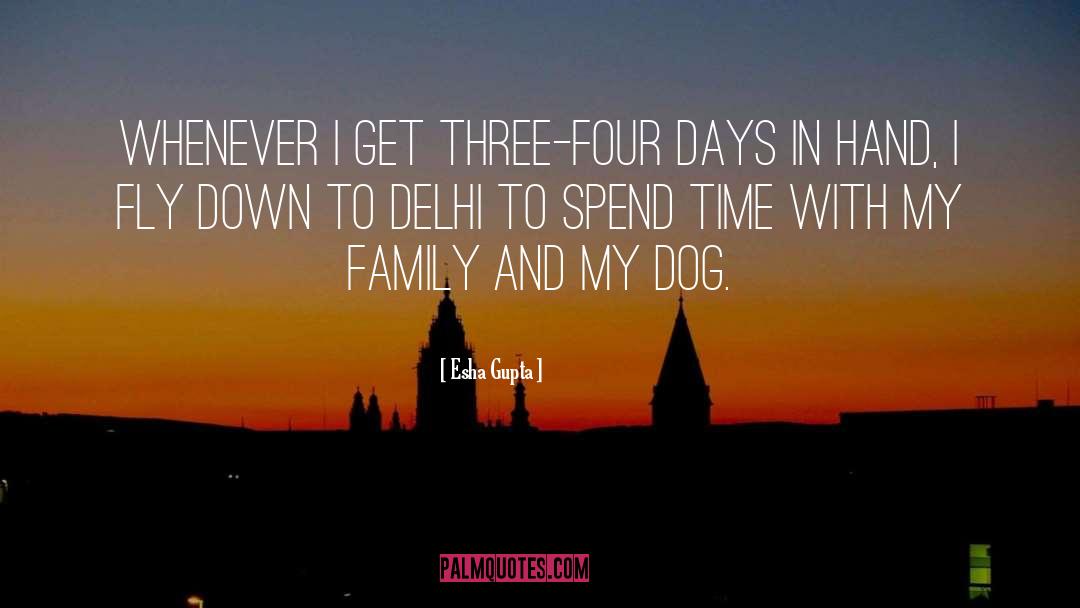 Esha Gupta Quotes: Whenever I get three-four days