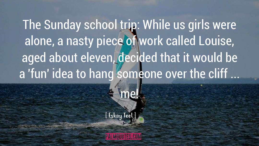 Eskay Teel Quotes: The Sunday school trip: While