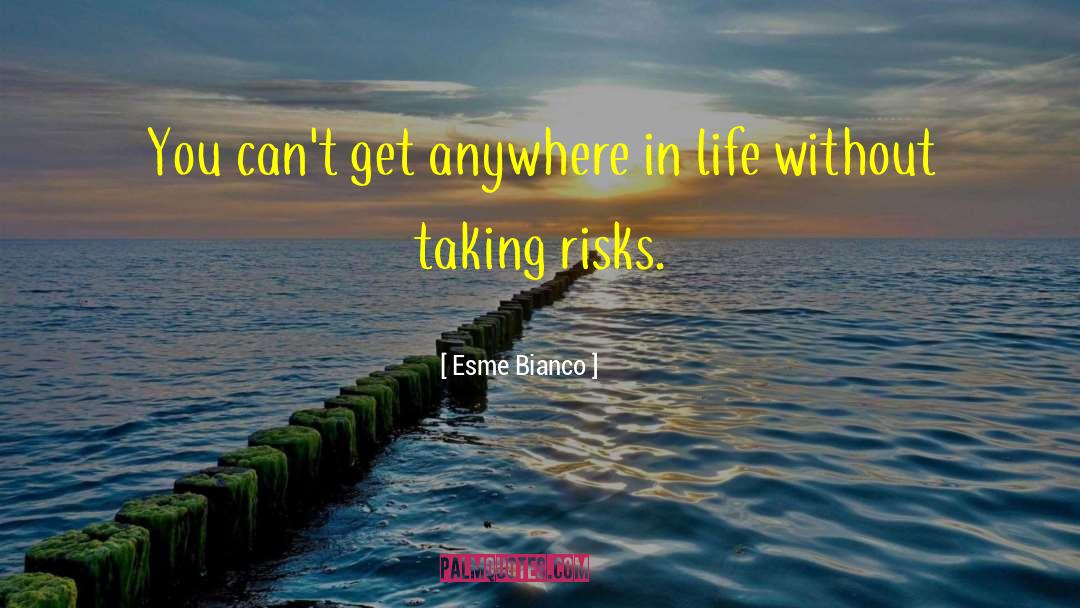 Esme Bianco Quotes: You can't get anywhere in