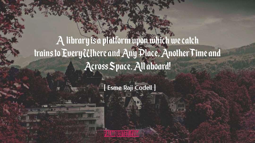 Esme Raji Codell Quotes: A library is a platform