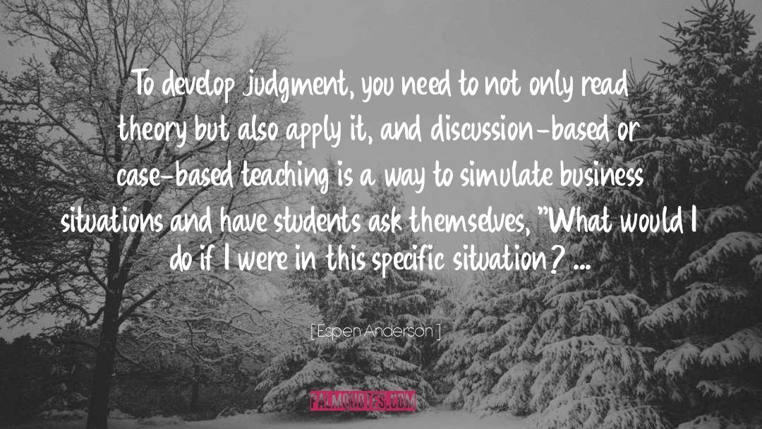 Espen Anderson Quotes: To develop judgment, you need