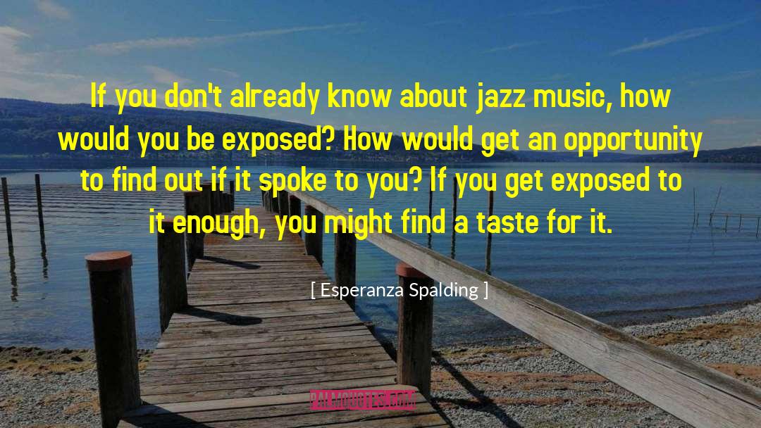 Esperanza Spalding Quotes: If you don't already know
