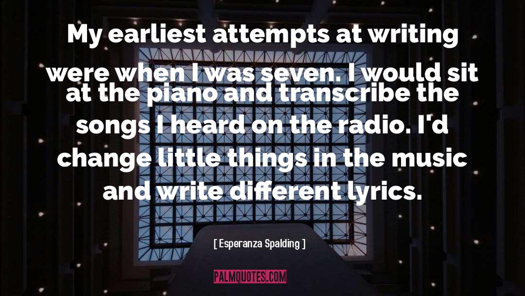 Esperanza Spalding Quotes: My earliest attempts at writing