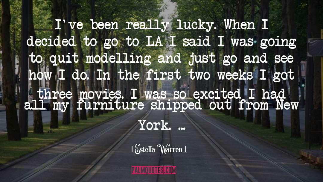 Estella Warren Quotes: I've been really lucky. When