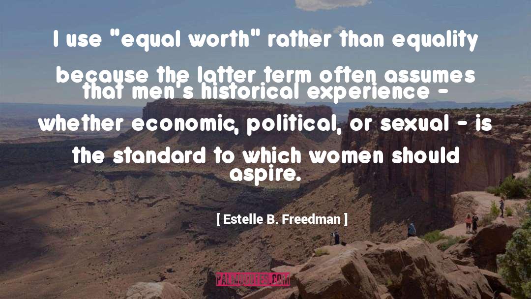 Estelle B. Freedman Quotes: I use 