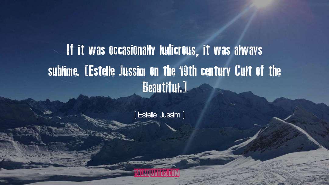 Estelle Jussim Quotes: If it was occasionally ludicrous,
