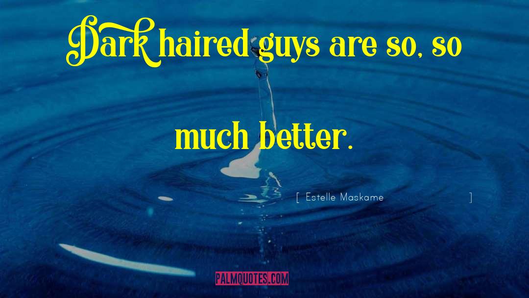 Estelle Maskame Quotes: Dark haired guys are so,