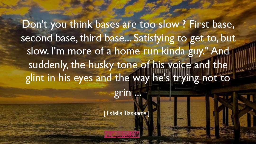 Estelle Maskame Quotes: Don't you think bases are