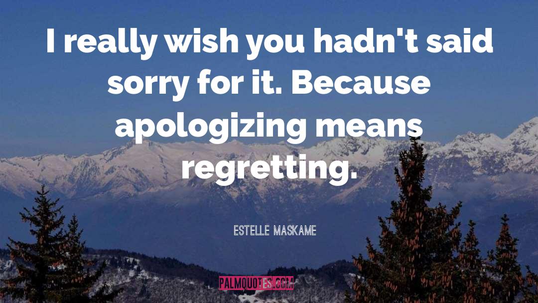 Estelle Maskame Quotes: I really wish you hadn't