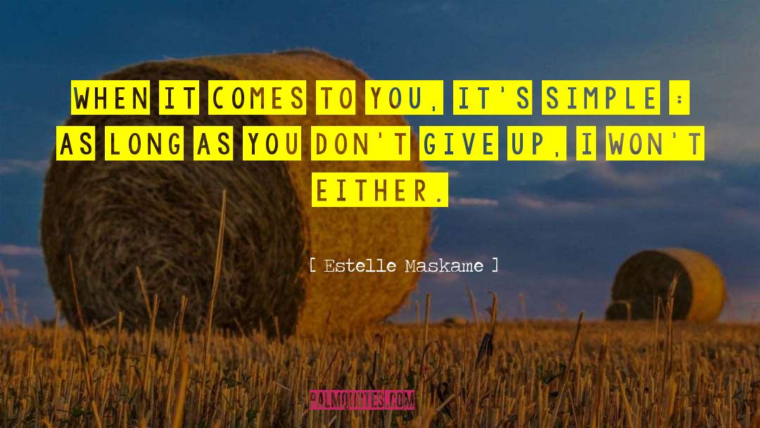 Estelle Maskame Quotes: When it comes to you,