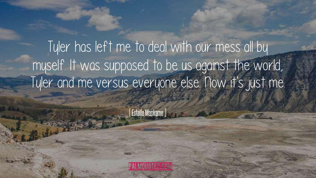 Estelle Maskame Quotes: Tyler has left me to