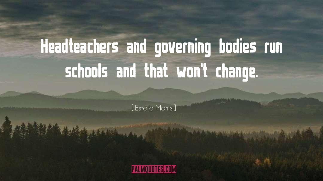Estelle Morris Quotes: Headteachers and governing bodies run