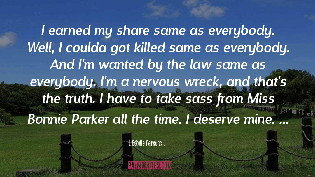 Estelle Parsons Quotes: I earned my share same