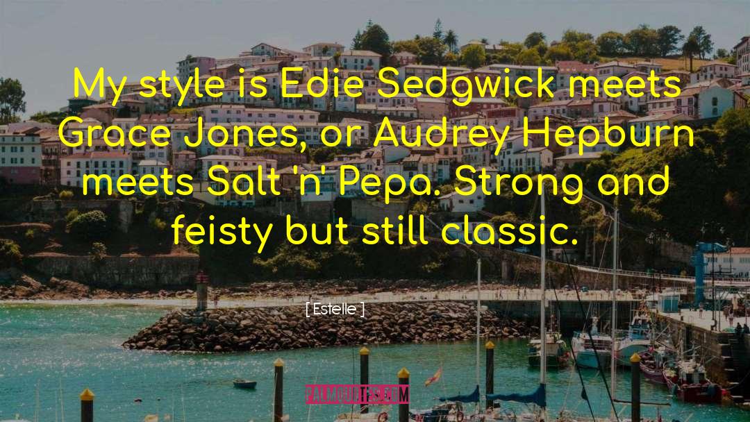 Estelle Quotes: My style is Edie Sedgwick