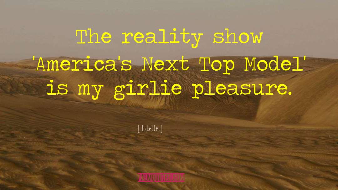 Estelle Quotes: The reality show 'America's Next