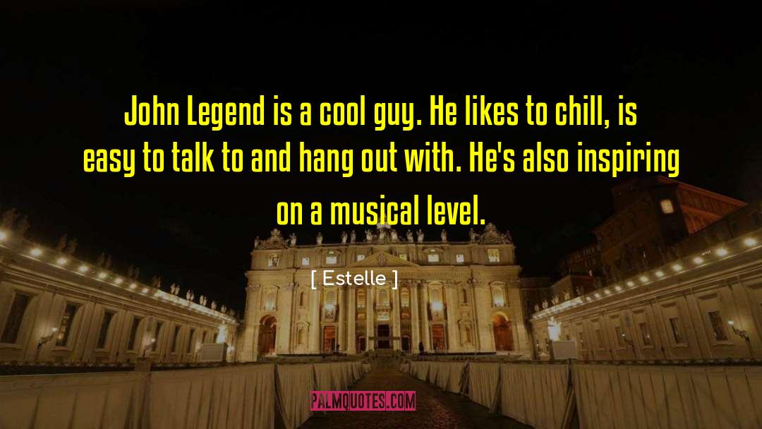 Estelle Quotes: John Legend is a cool