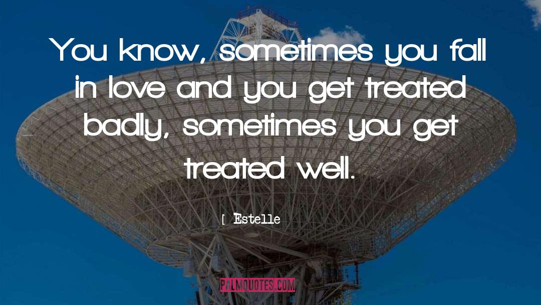 Estelle Quotes: You know, sometimes you fall