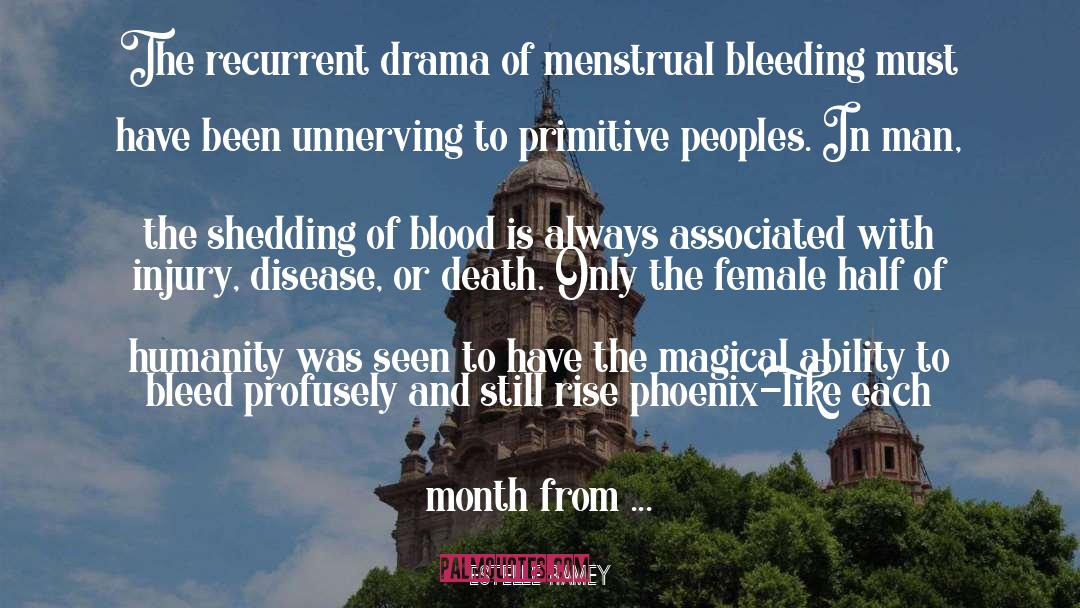 Estelle Ramey Quotes: The recurrent drama of menstrual