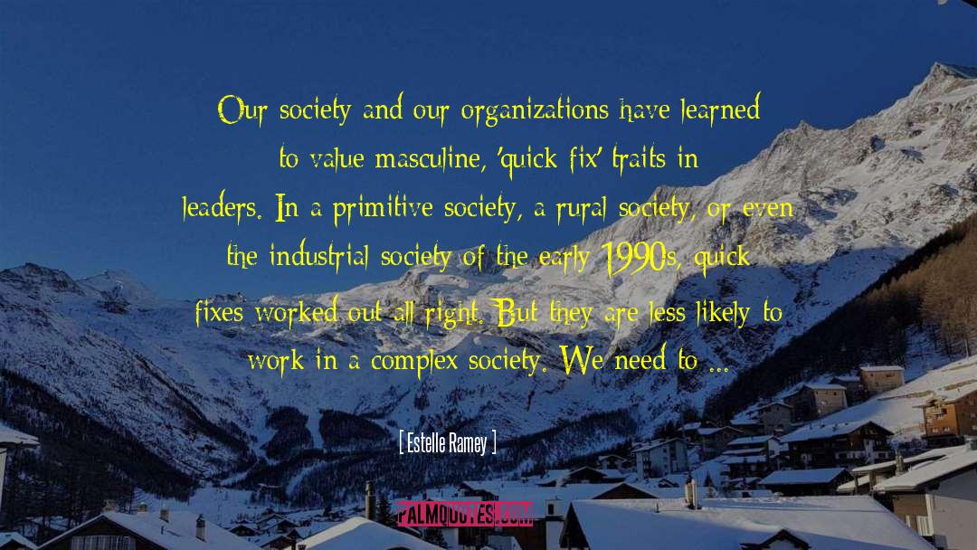 Estelle Ramey Quotes: Our society and our organizations