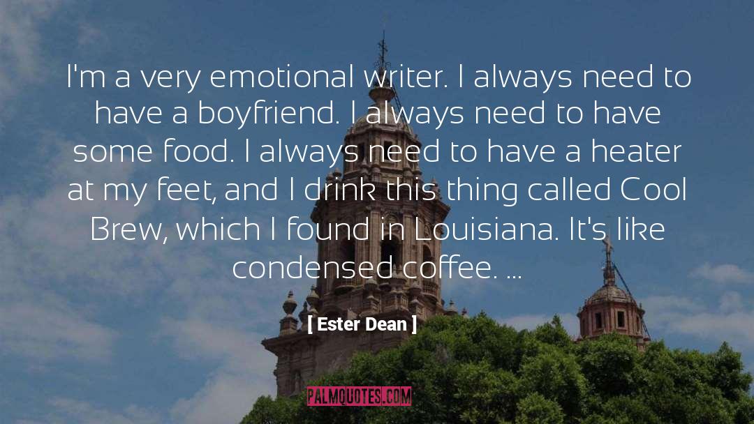 Ester Dean Quotes: I'm a very emotional writer.