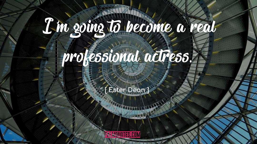 Ester Dean Quotes: I'm going to become a