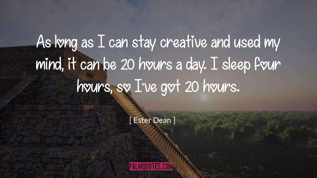 Ester Dean Quotes: As long as I can