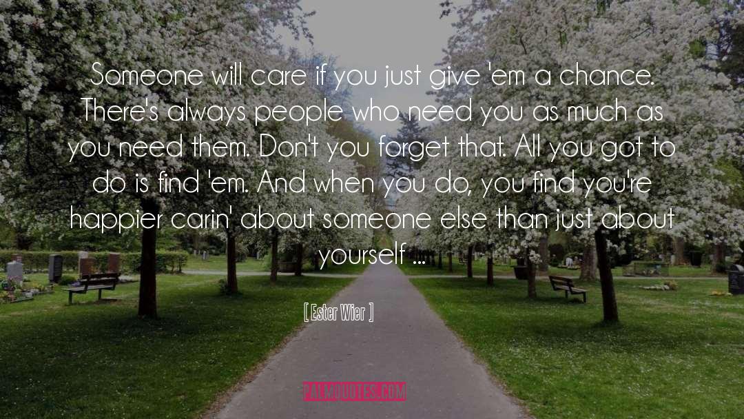 Ester Wier Quotes: Someone will care if you