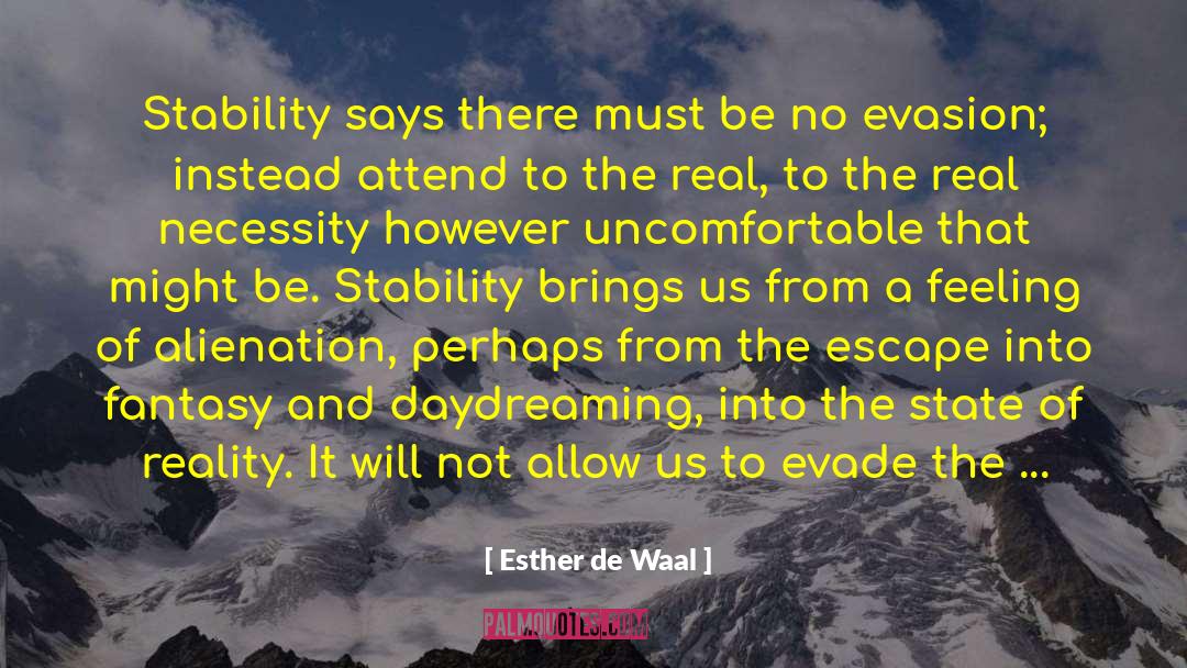 Esther De Waal Quotes: Stability says there must be